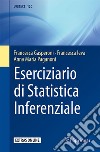 Eserciziario di statistica inferenziale libro