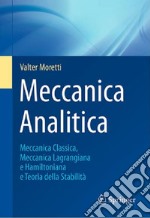 Meccanica analitica. Meccanica classica, meccanica lagrangiana e hamiltoniana e teoria della stabilità