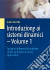 Introduzione ai sistemi dinamici. Vol. 1: Equazioni di?erenziali ordinarie, analisi qualitativa e alcune applicazioni libro