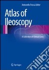 Atlas of ileoscopy. A collection of clinical cases libro