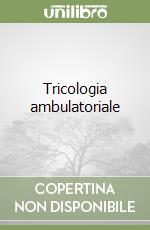 Tricologia ambulatoriale libro