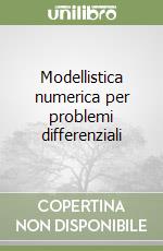 Modellistica numerica per problemi differenziali