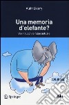 Una memoria d'elefante? Veri trucchi e false astuzie libro di Lieury Alain