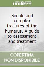 Simple and complex fractures of the humerus. A guide to assessment and treatment