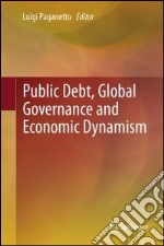 Public debt, global governance and economic dynamism libro