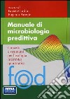 Manuale di microbiologia predittiva. Concetti e strumenti nell'ecologia microbica quantitativa libro