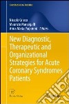New diagnostic, therapeutic and organizational strategies for a cute coronary syndromes patients libro