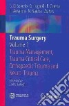 Trauma surgery. Vol. 1: Trauma management, trauma critical care, orthopaedic trauma and neuro-trauma libro