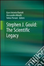 Stephen J. Gould: the scientific legacy libro