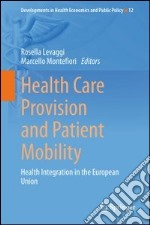 Health care provision and patient mobility. Health integration in the european union