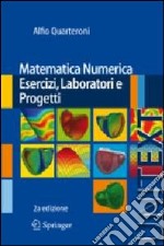 Matematica numerica. Esercizi, laboratori e progetti libro