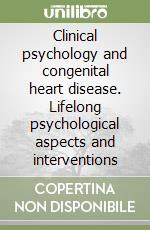 Clinical psychology and congenital heart disease. Lifelong psychological aspects and interventions