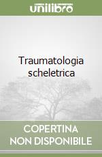 Traumatologia scheletrica libro