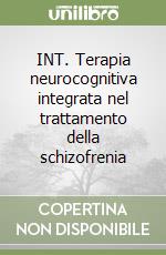 INT. Terapia neurocognitiva integrata nel trattamento della schizofrenia