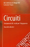 Circuiti. Fondamenti di circuiti per l'Ingegneria libro di De Magistris Massimiliano Miano Giovanni