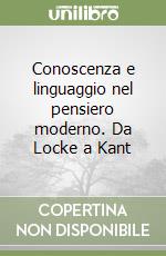 Conoscenza e linguaggio nel pensiero moderno. Da Locke a Kant libro