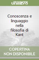 Conoscenza e linguaggio nella filosofia di Kant libro