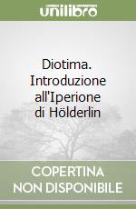 Diotima. Introduzione all'Iperione di Hölderlin libro