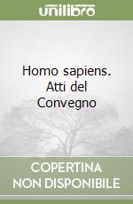 Homo sapiens. Atti del Convegno (1) libro