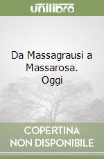 Da Massagrausi a Massarosa. Oggi