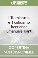 L'illuminismo e il criticismo kantiano: Emanuele Kant