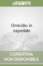 Omicidio in ospedale libro