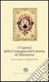 I capitoli della Compagnia del Carmine. Atto costitutivo e statuto del 1656 libro