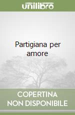 Partigiana per amore libro