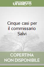 Cinque casi per il commissario Salvi libro