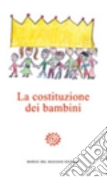 La Costituzione dei bambini. In appendice la Costituzione della Repubblica italiana libro