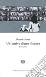 Un'ombra dietro il cuore libro