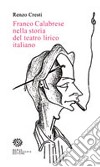 Franco Calabrese nella storia del teatro lirico italiano libro