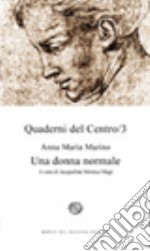 Quaderni del Centro. Vol. 3: Una donna normale libro