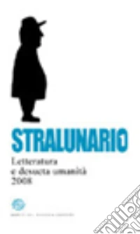 Stralunario. Letteratura e desueta umanità (2008) libro