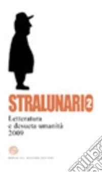 Stralunario. Letteratura e desueta umanità (2009). Vol. 2 libro