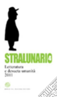 Stralunario. Letteratura e desueta umanità (2011). Vol. 4 libro