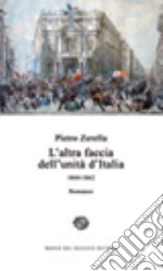 L'altra faccia dell'unità d'Italia. 1860-1862 libro