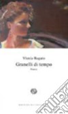 Granelli di tempo libro di Bagato Ylenia