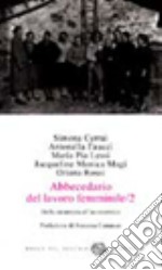 Abbecedario del lavoro femminile. Vol. 2: Dalla sicurezza all'accuratezza libro