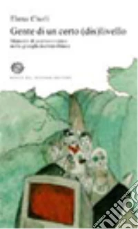 Gente di un certo (dis)livello. Manuale di sopravvivenza nella giungla metropolitana libro