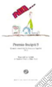 Premio Incipit 5. Quando creatività fa rima con legalità 2013. Racconti su incipit di Andrea Vitali e Dino Ticli libro