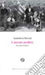 Canzoni perdute. Racconti semiseri libro