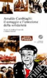 Arnaldo Cambiaghi: il coraggio e l'emozione della solidarietà