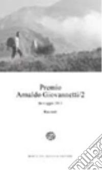 Premio Arnaldo Giovannetti. In viaggio 2013. Vol. 2 libro