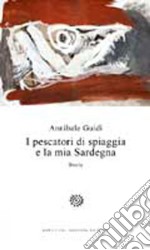 I pescatori di spiaggia e la mia Sardegna libro