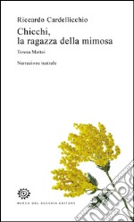 Chicchi, la ragazza della mimosa. Teresa Mattei libro