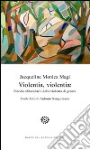 Violentia, violentiae. Piccolo abbecedario della violenza di genere libro