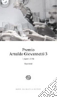 Premio Arnaldo Giovannetti. Legami 2014. Vol. 3 libro