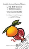 L'età dell'arancio e del melograno. Federico II e Caterina dei Medici, ovvero l'italiana cucina francese libro di Scotto di Santolo Mattera Patrizia