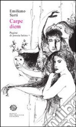 Carpe diem. Pagine di poesia latina libro